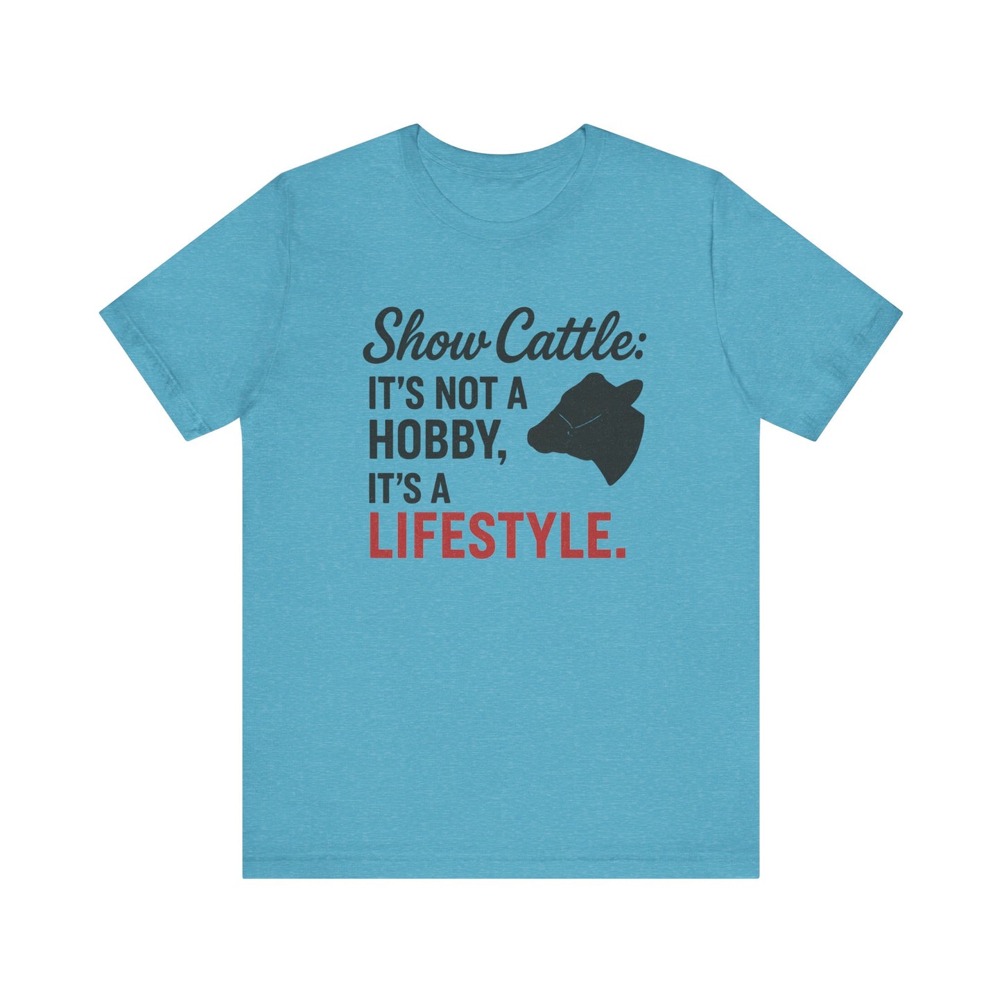 Show Cattle Lifestyle Tee, Unisex Cattle Shirt, Farm Life Apparel, Country Style T-Shirt, Gifts for Cattle Lovers, Animal Hobbyist Tee