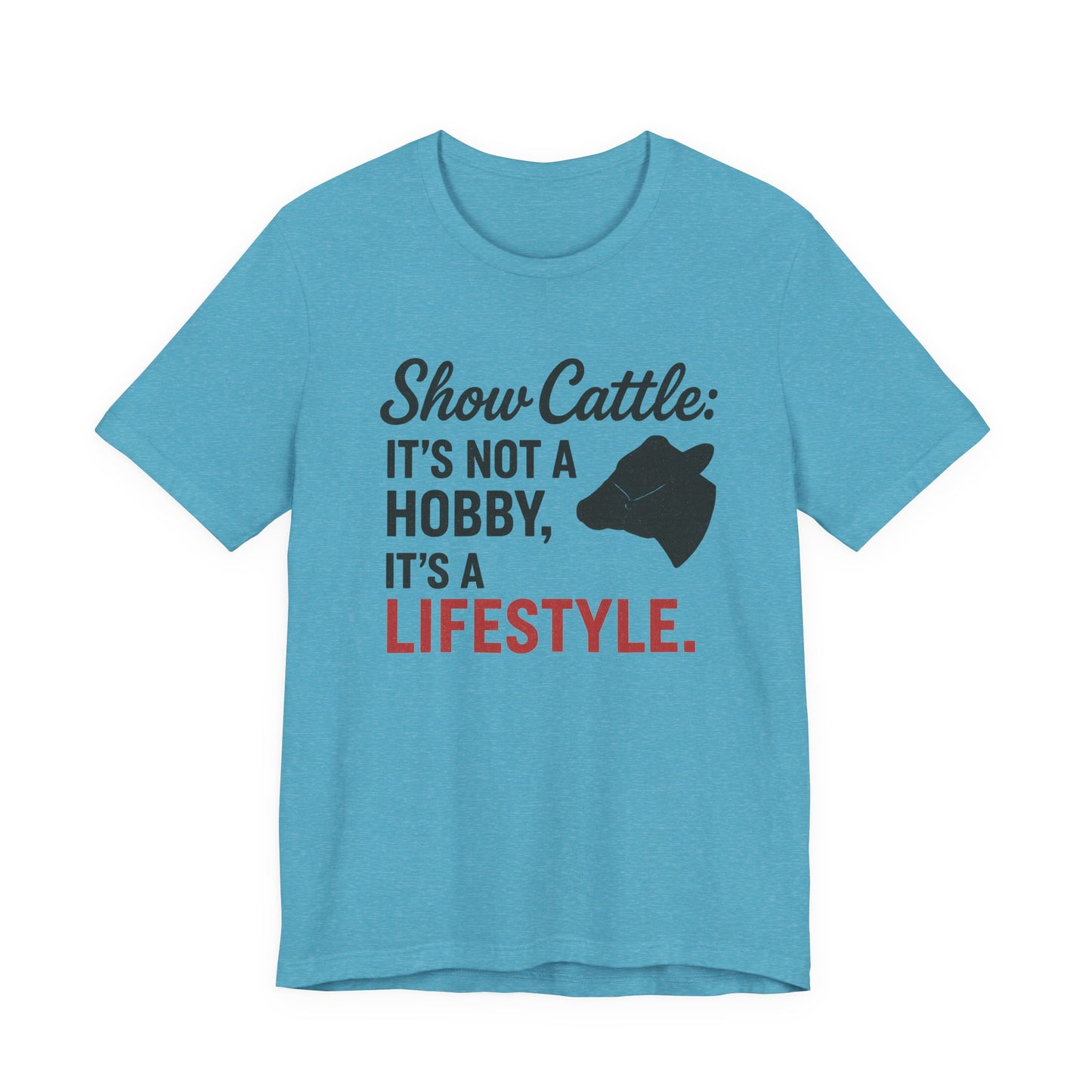 Show Cattle Lifestyle Tee, Unisex Cattle Shirt, Farm Life Apparel, Country Style T-Shirt, Gifts for Cattle Lovers, Animal Hobbyist Tee