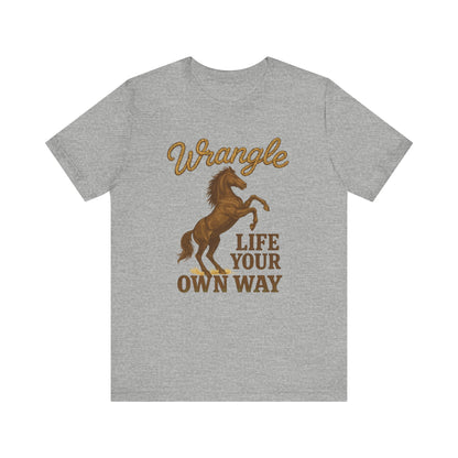 Wrangle Life Your Own Way Tee