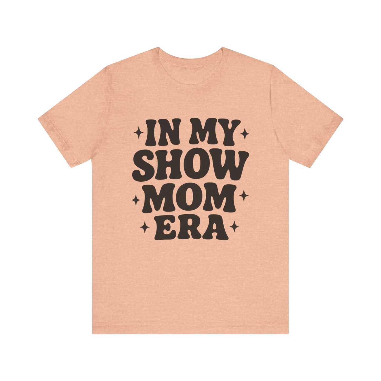 In My Show Mom Era Tee