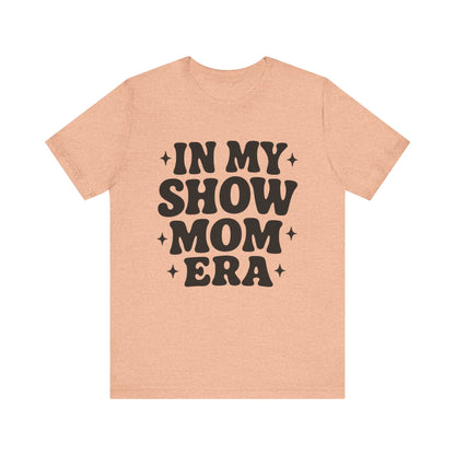 In My Show Mom Era Tee