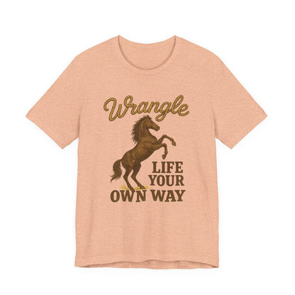 Wrangle Life Your Own Way Tee