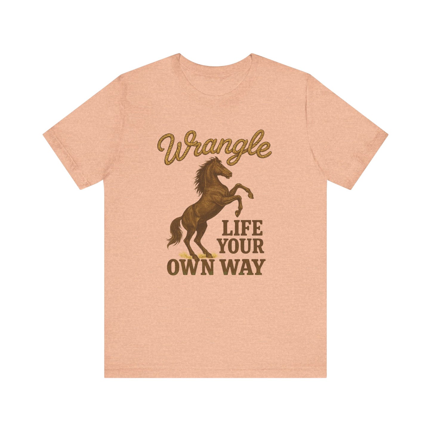 Wrangle Life Your Own Way Tee