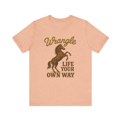 Wrangle Life Your Own Way Tee