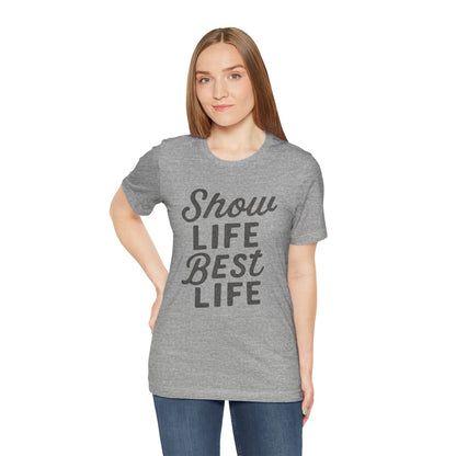 Show Life Best Life Tee