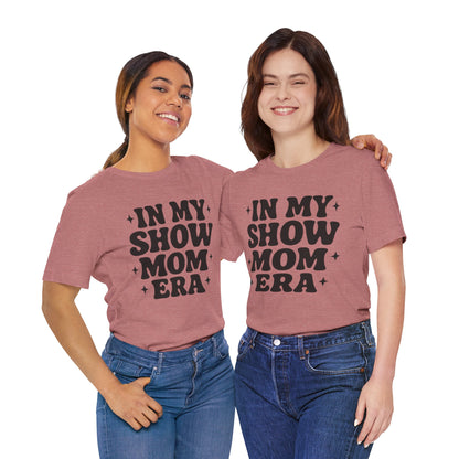 In My Show Mom Era Tee