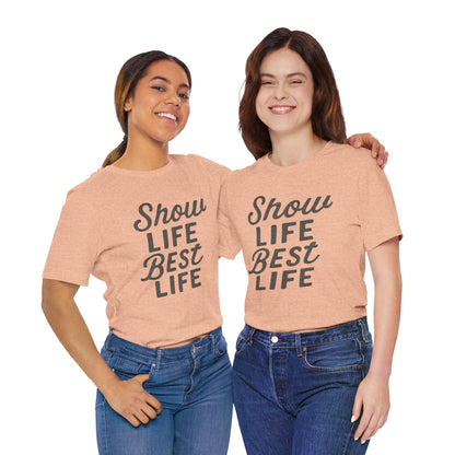 Show Life Best Life Tee