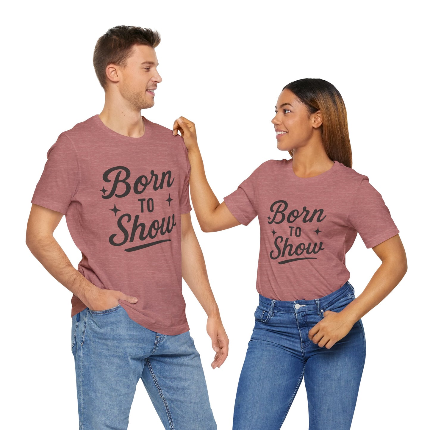 Born to Show Tee