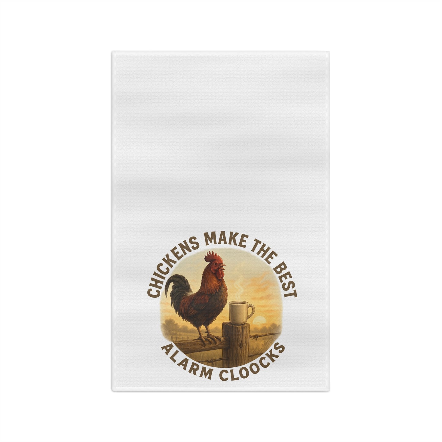 Chickens Make the Best Alarm Clocks Microfiber Kitchen Tea Towel