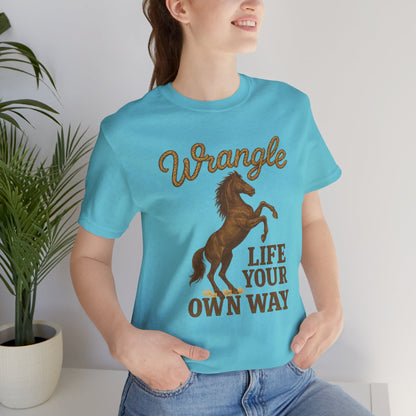 Wrangle Life Your Own Way Tee