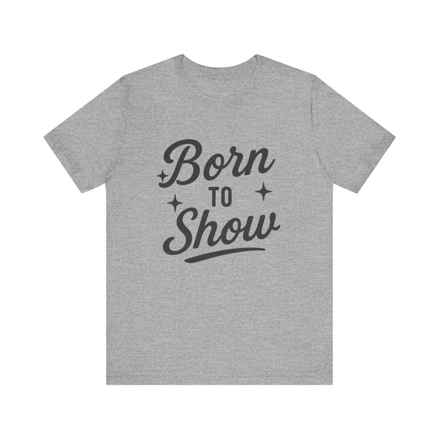Born to Show Tee