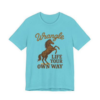 Wrangle Life Your Own Way Tee
