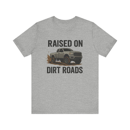 Raised on Dirt Roads Tee