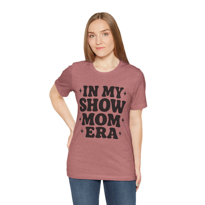 In My Show Mom Era Tee