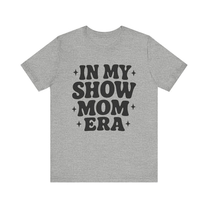 In My Show Mom Era Tee