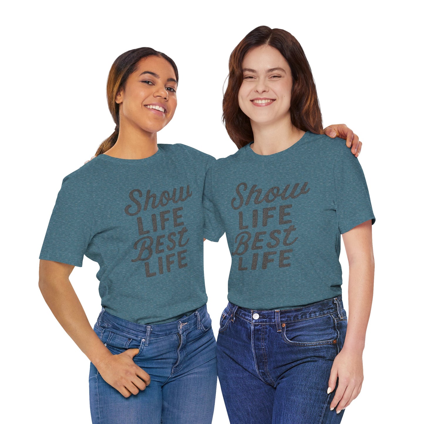 Show Life Best Life Tee