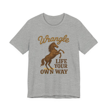 Wrangle Life Your Own Way Tee