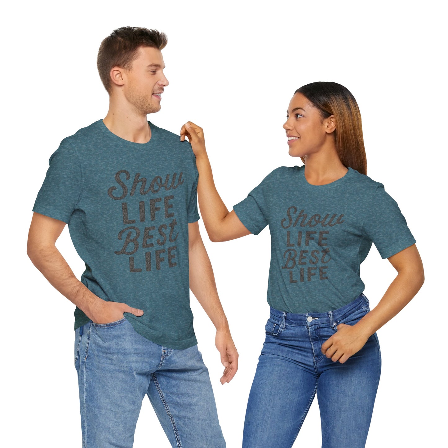Show Life Best Life Tee