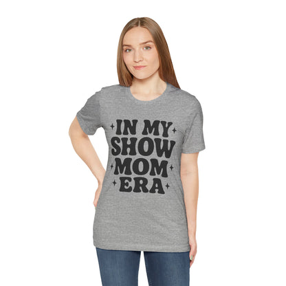 In My Show Mom Era Tee