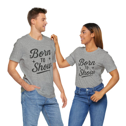 Born to Show Tee