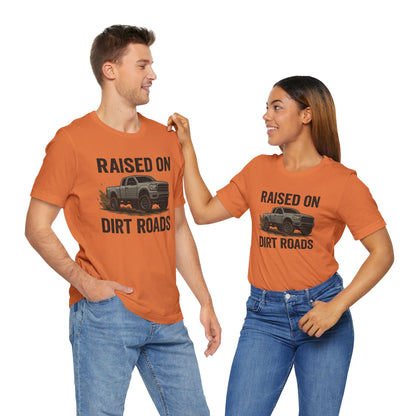 Raised on Dirt Roads Tee
