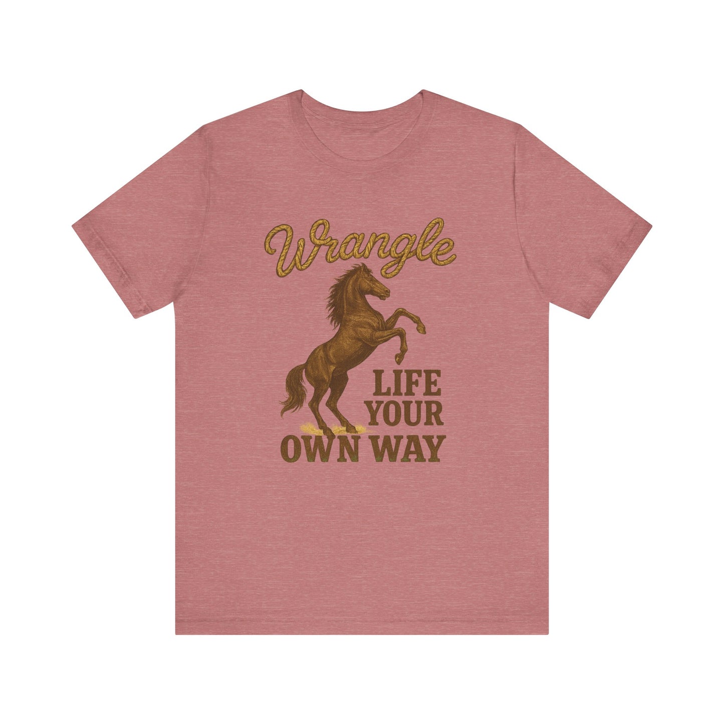 Wrangle Life Your Own Way Tee