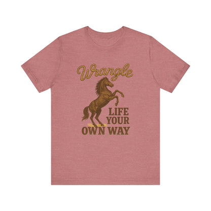 Wrangle Life Your Own Way Tee