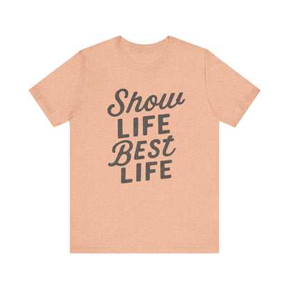 Show Life Best Life Tee