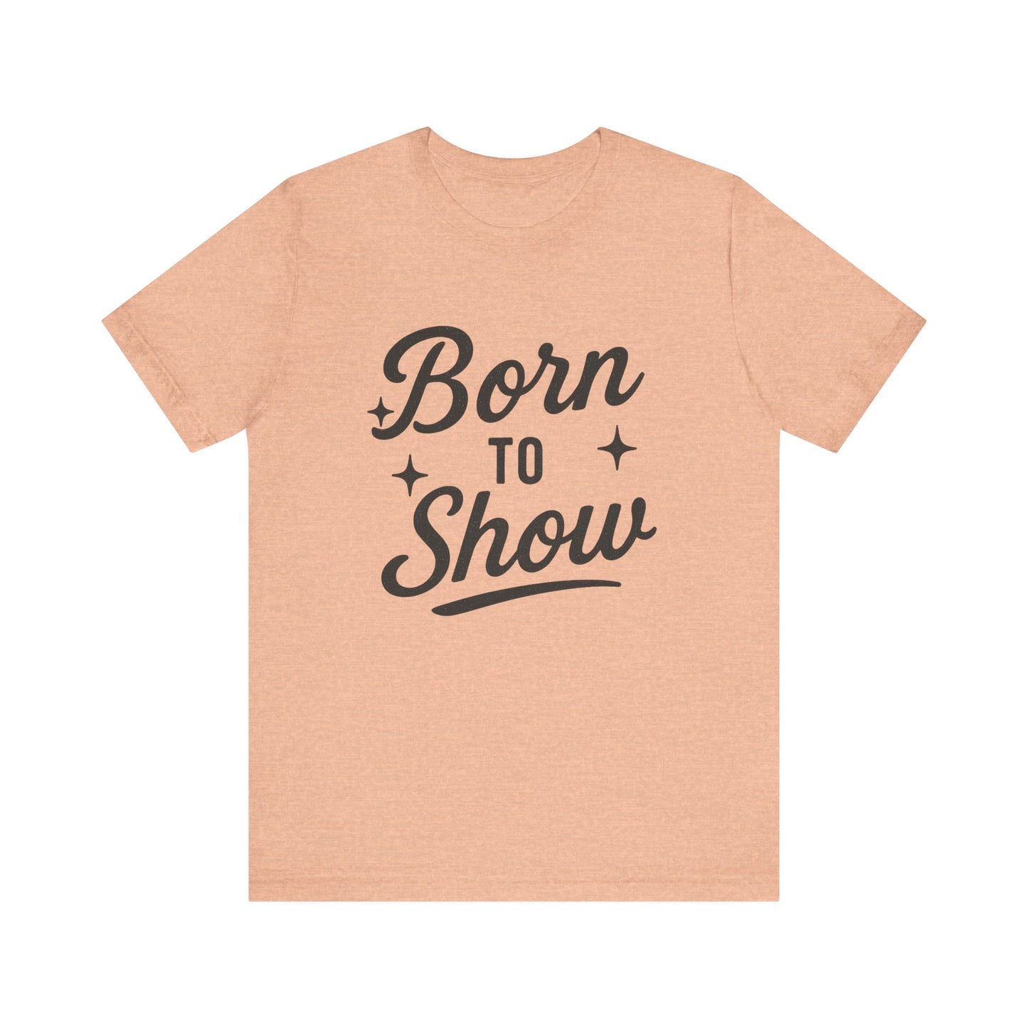 Born to Show Tee