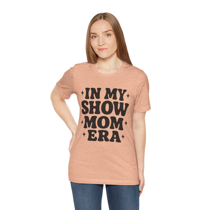 In My Show Mom Era Tee