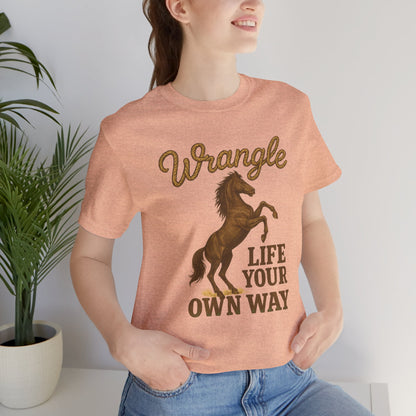 Wrangle Life Your Own Way Tee