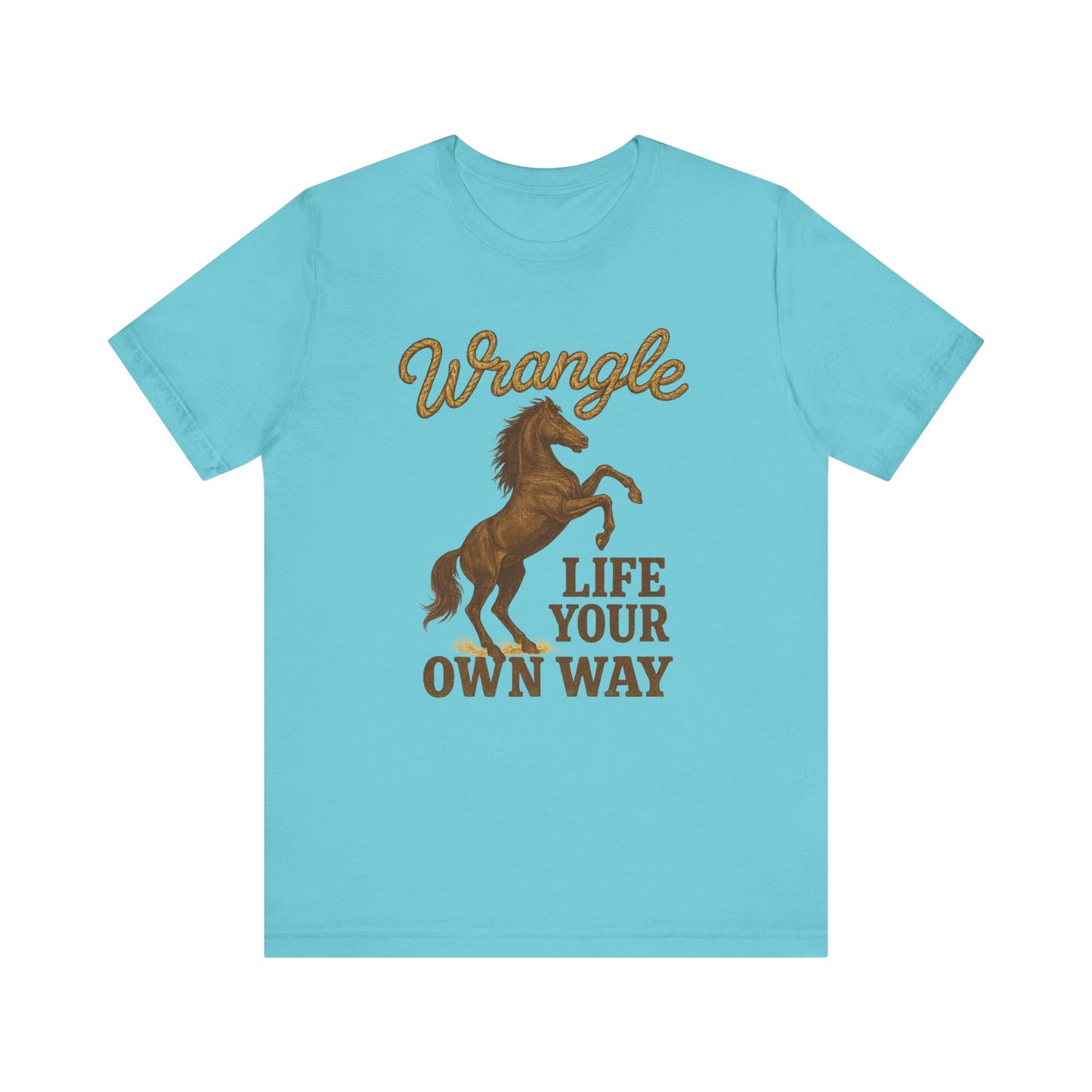 Wrangle Life Your Own Way Tee