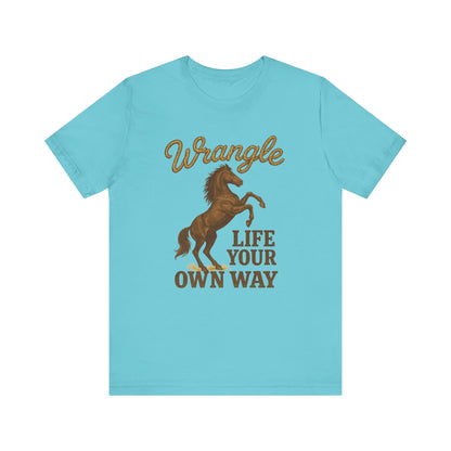 Wrangle Life Your Own Way Tee