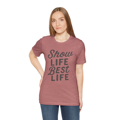 Show Life Best Life Tee