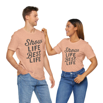 Show Life Best Life Tee