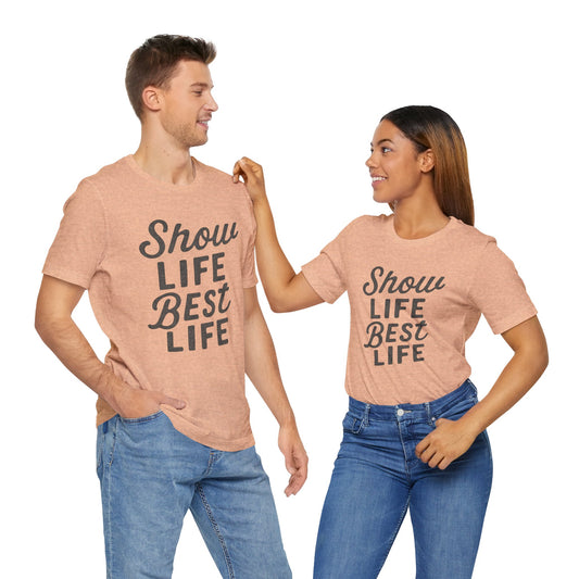 Show Life Best Life Tee