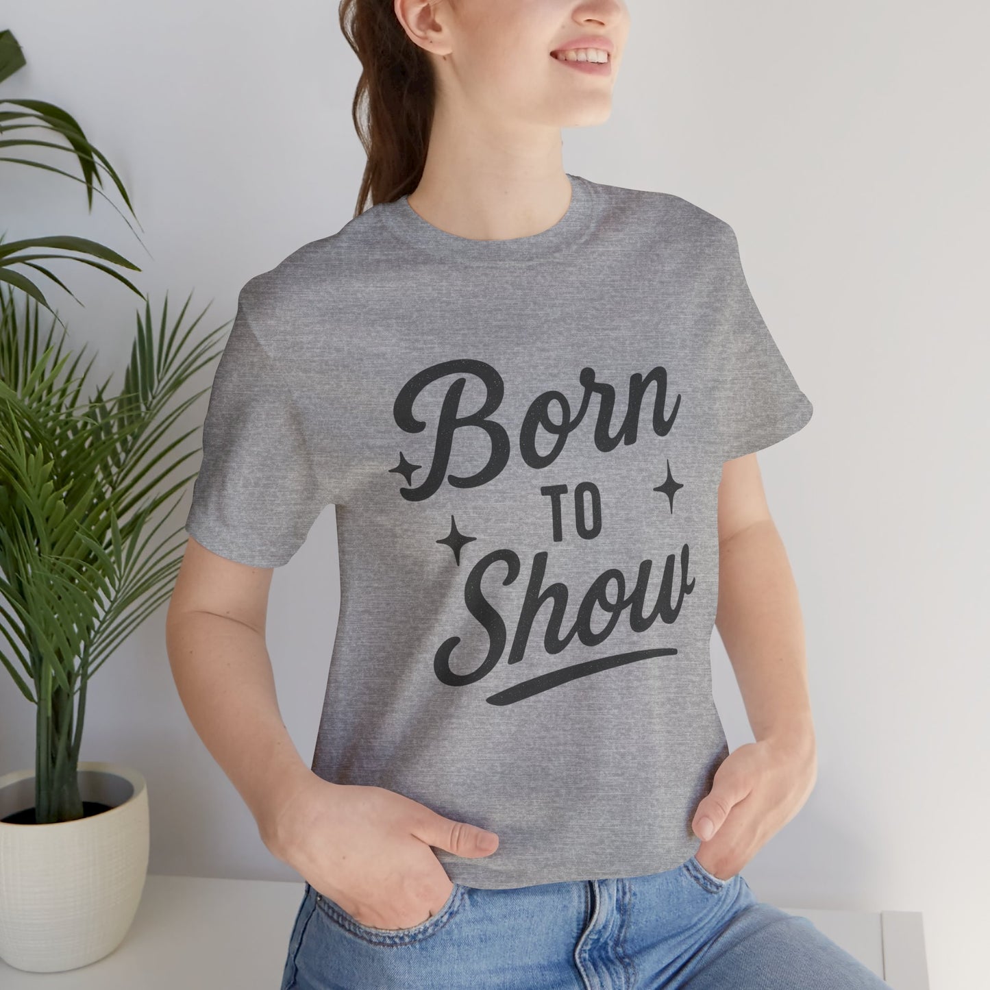 Born to Show Tee