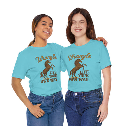 Wrangle Life Your Own Way Tee