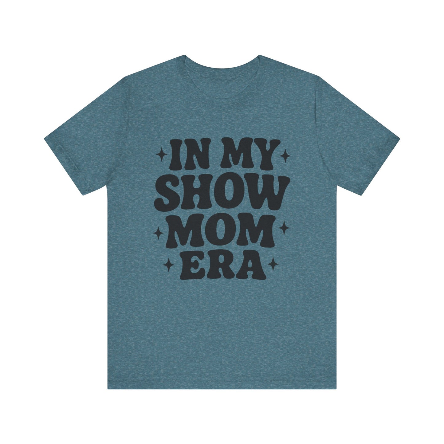 In My Show Mom Era Tee