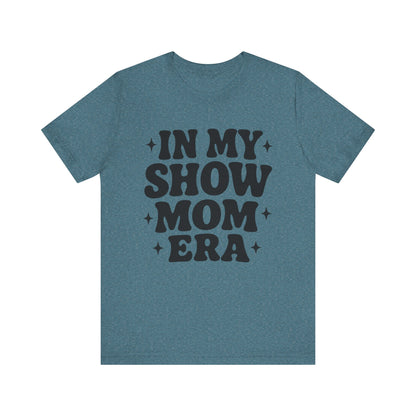 In My Show Mom Era Tee