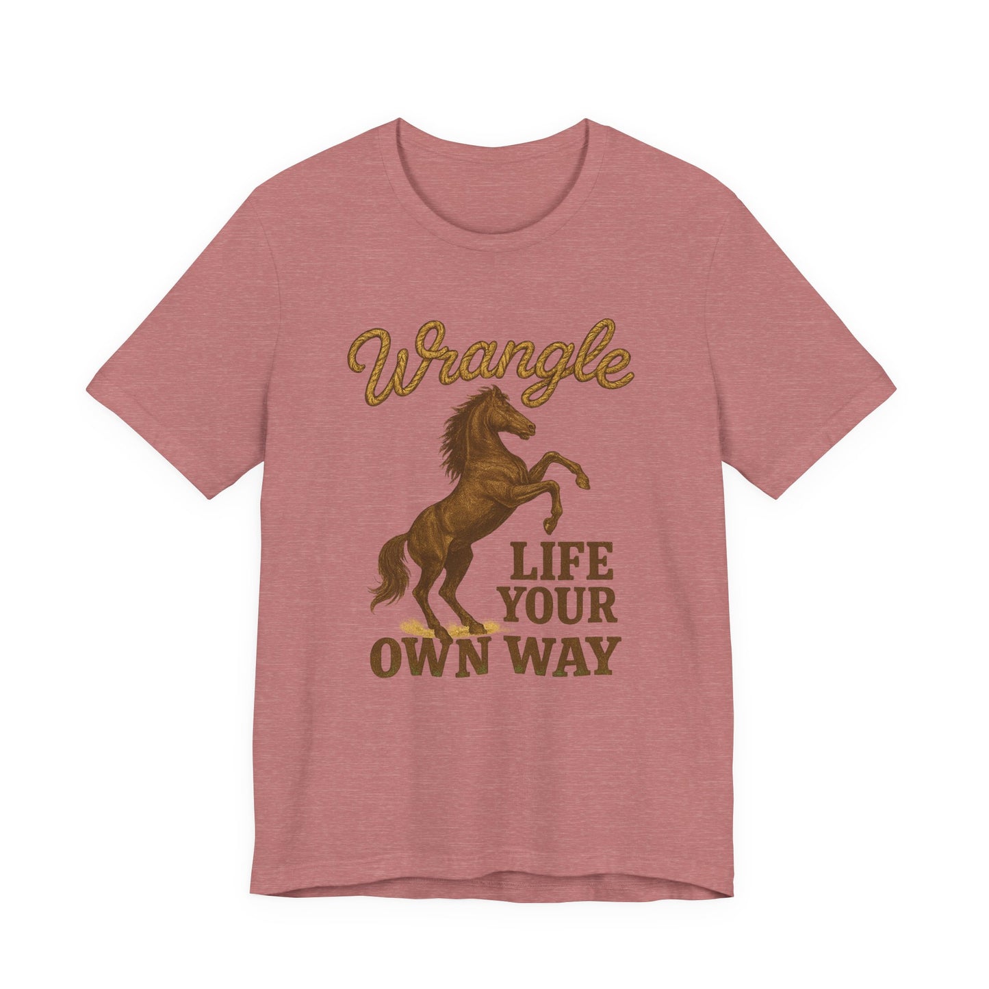 Wrangle Life Your Own Way Tee