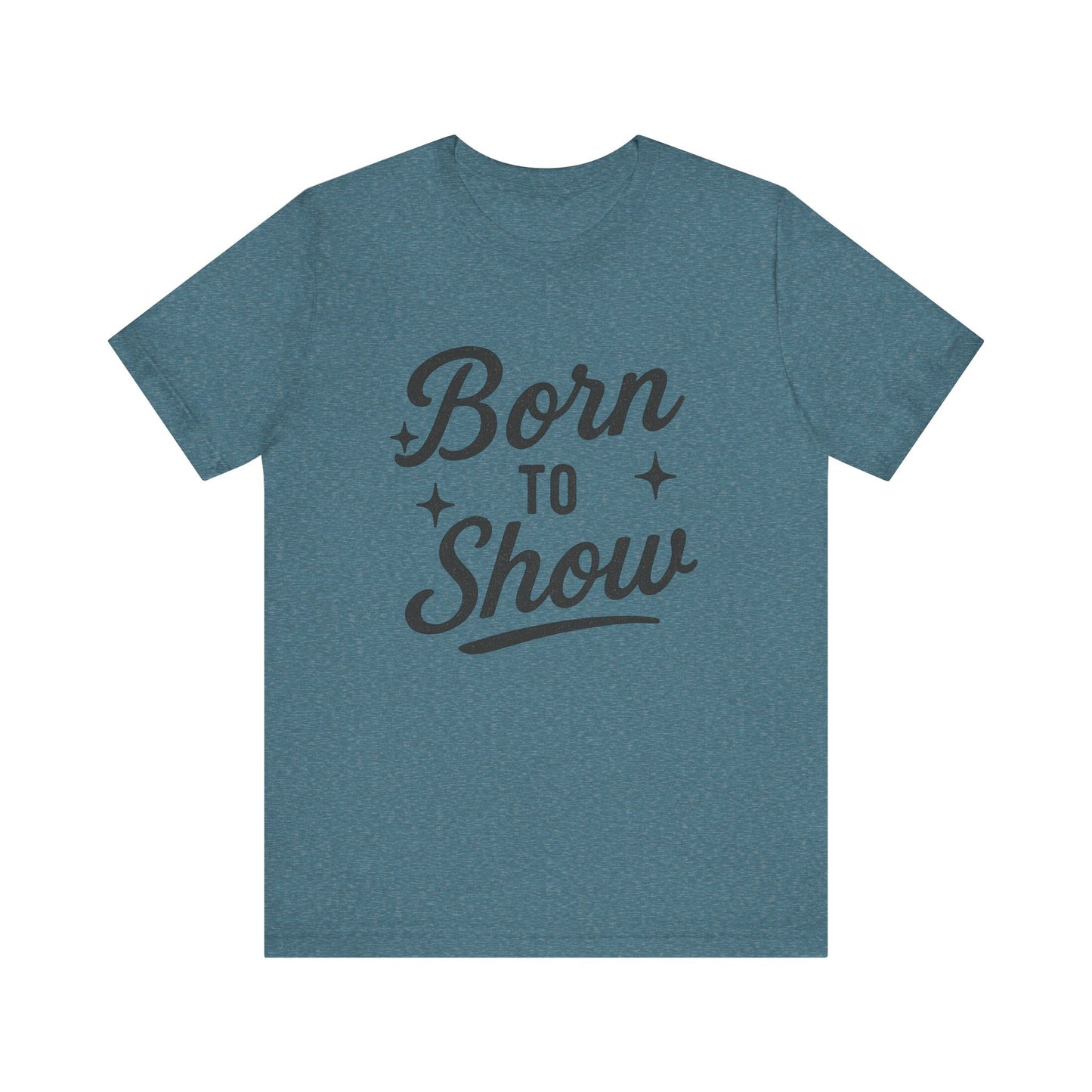 Born to Show Tee