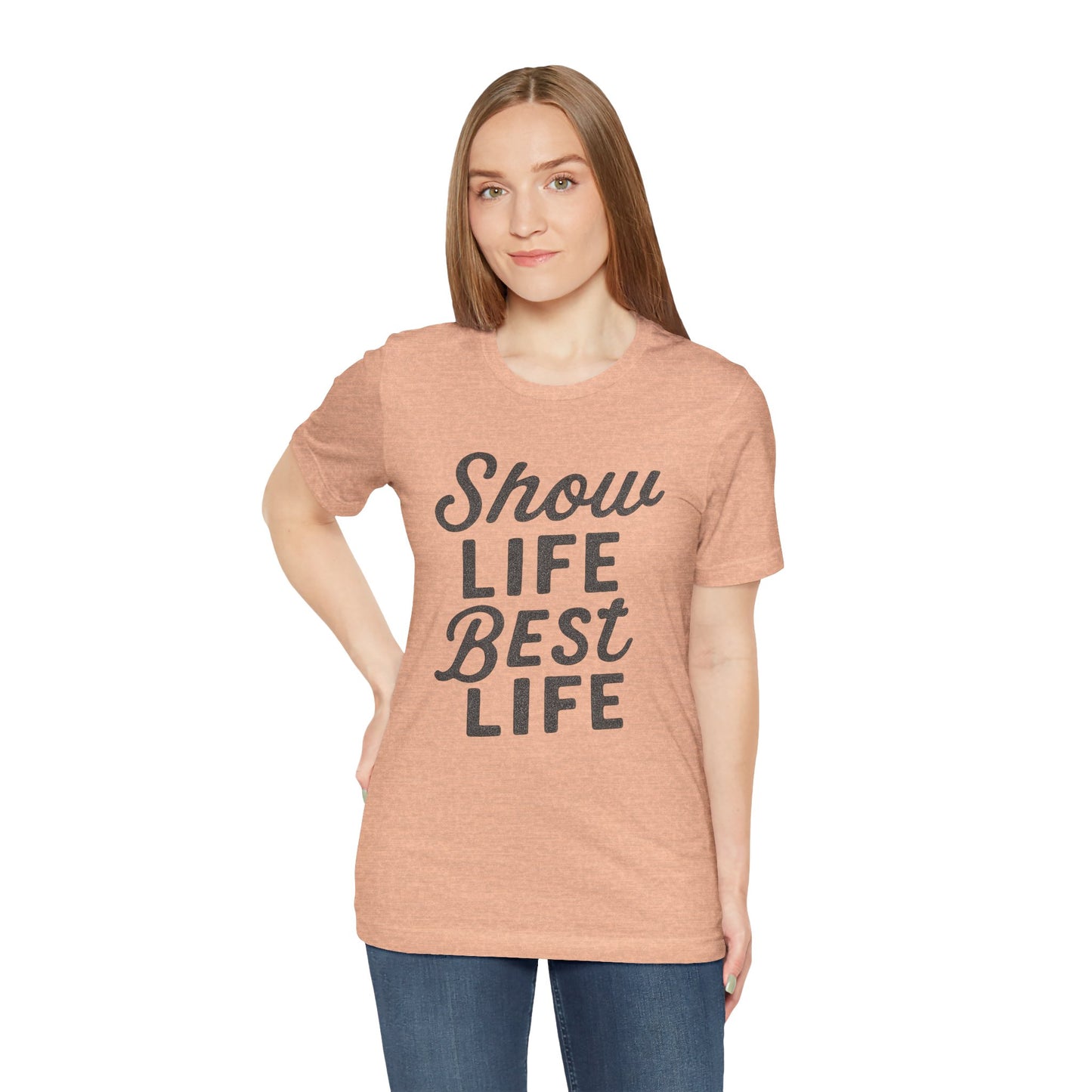 Show Life Best Life Tee