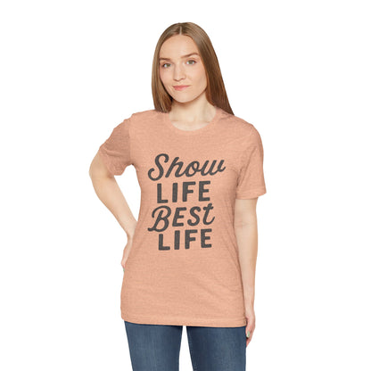 Show Life Best Life Tee