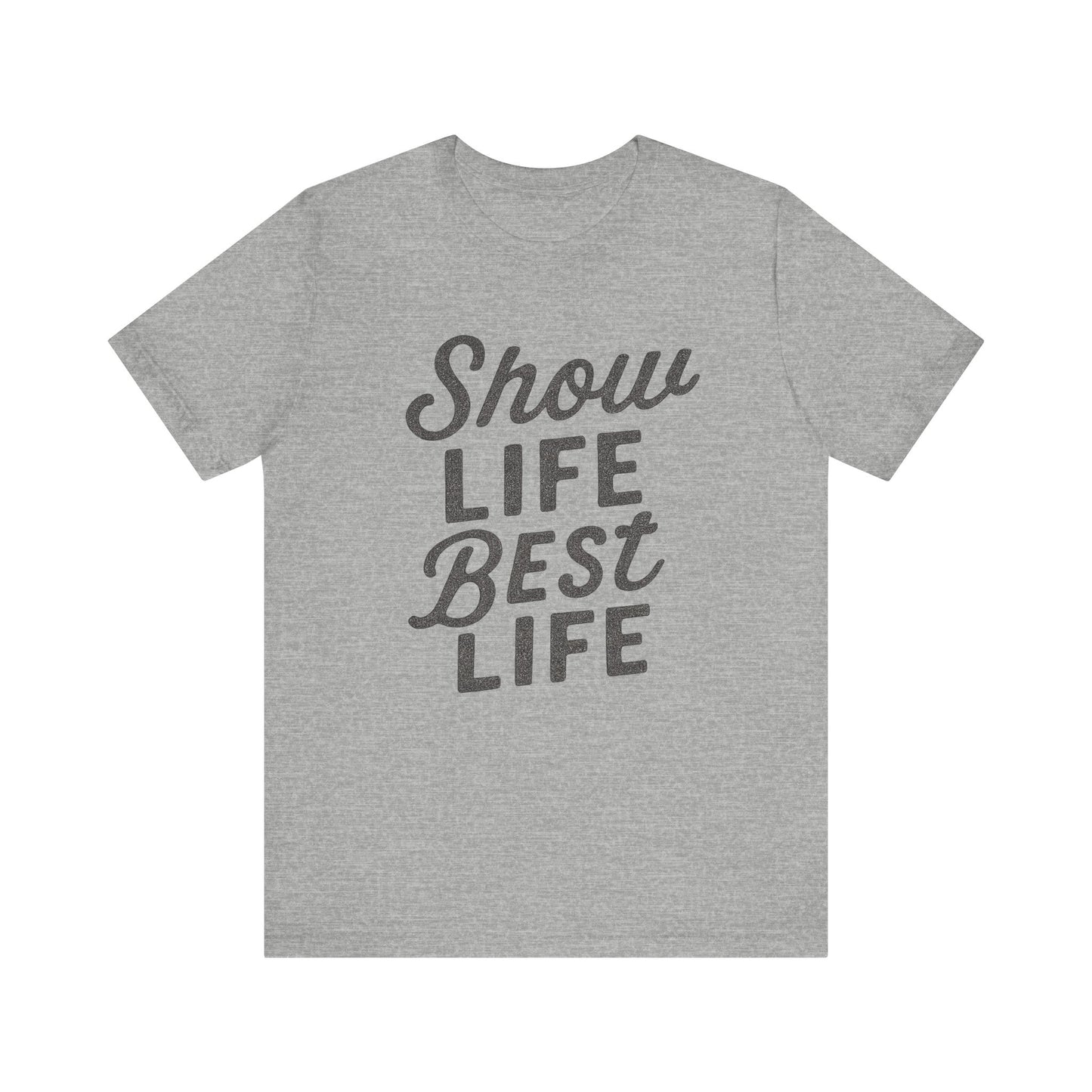 Show Life Best Life Tee