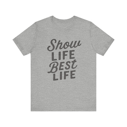 Show Life Best Life Tee