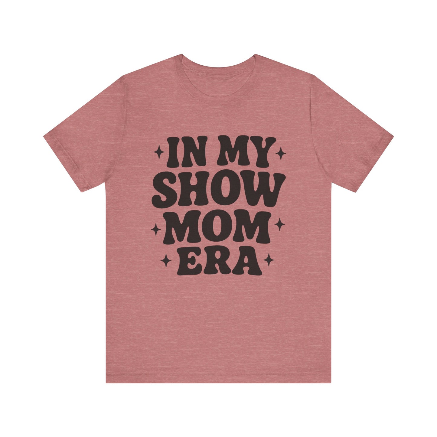In My Show Mom Era Tee