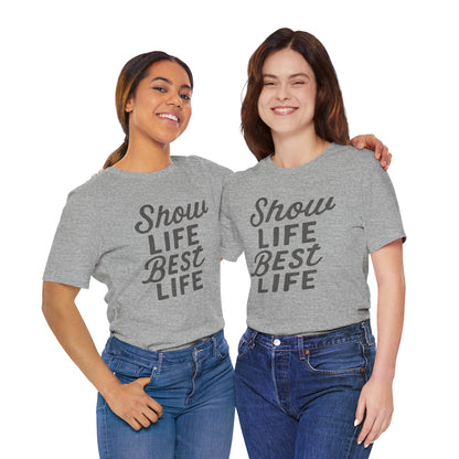 Show Life Best Life Tee